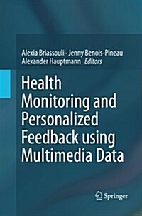 Health Monitoring and Personalized Feedback Using Multimedia Data (Paperback, Softcover Repri)