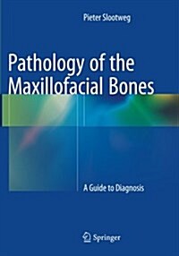 Pathology of the Maxillofacial Bones: A Guide to Diagnosis (Paperback, Softcover Repri)