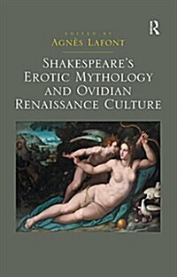 Shakespeares Erotic Mythology and Ovidian Renaissance Culture (Paperback)