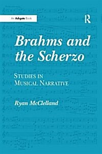 Brahms and the Scherzo : Studies in Musical Narrative (Paperback)
