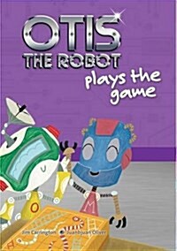 Otis the Robot Plays the Game (Paperback)