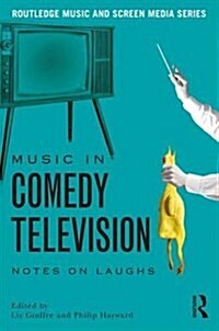 Music in Comedy Television : Notes on Laughs (Paperback)