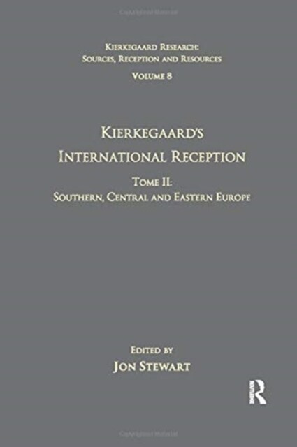 Volume 8, Tome II: Kierkegaards International Reception - Southern, Central and Eastern Europe (Paperback)