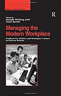 Managing the Modern Workplace : Productivity, Politics and Workplace Culture in Postwar Britain (Paperback)