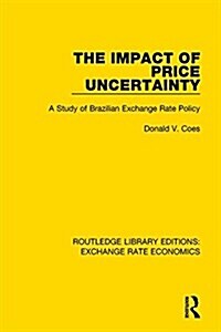 The Impact of Price Uncertainty : A Study of Brazilian Exchange Rate Policy (Hardcover)