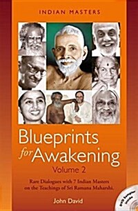 Blueprints for Awakening -- Indian Masters (Volume 2) : Rare Dialogues with 7 Indian Masters on the Teachings of Sri Ramana Maharshi (Paperback)