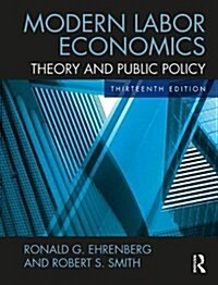 Modern Labor Economics : Theory and Public Policy (International Student Edition) (Paperback, 13 New edition)