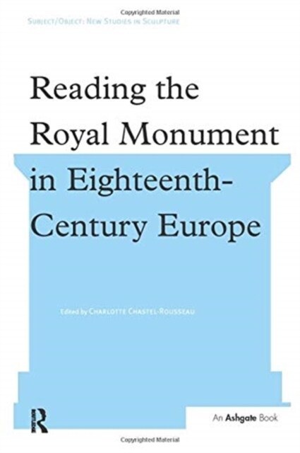 Reading the Royal Monument in Eighteenth-Century Europe (Paperback)
