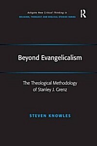 Beyond Evangelicalism : The Theological Methodology of Stanley J. Grenz (Paperback)