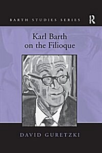 Karl Barth on the Filioque (Paperback)