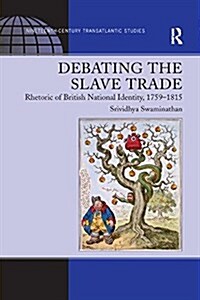 Debating the Slave Trade : Rhetoric of British National Identity, 1759–1815 (Paperback)