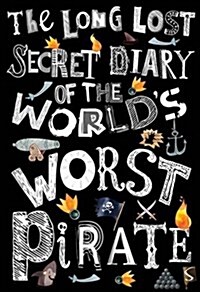 The Long-Lost Secret Diary Of The Worlds Worst Pirate (Paperback, Illustrated ed)