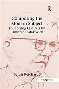 Composing the Modern Subject: Four String Quartets by Dmitri Shostakovich (Paperback)