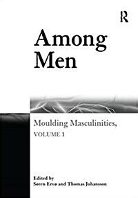 Among Men : Moulding Masculinities, Volume 1 (Paperback)