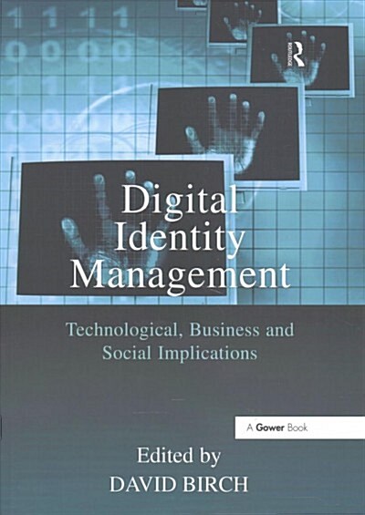Digital Identity Management : Technological, Business and Social Implications (Paperback)
