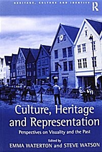 Culture, Heritage and Representation : Perspectives on Visuality and the Past (Paperback)