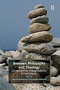 Between Philosophy and Theology : Contemporary Interpretations of Christianity (Paperback)