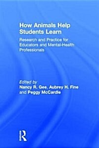 How Animals Help Students Learn : Research and Practice for Educators and Mental-Health Professionals (Hardcover)