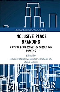 Inclusive Place Branding : Critical Perspectives on Theory and Practice (Hardcover)