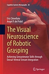 The Visual Neuroscience of Robotic Grasping: Achieving Sensorimotor Skills Through Dorsal-Ventral Stream Integration (Paperback, Softcover Repri)