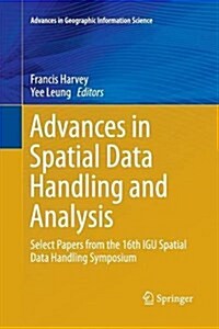 Advances in Spatial Data Handling and Analysis: Select Papers from the 16th Igu Spatial Data Handling Symposium (Paperback, Softcover Repri)