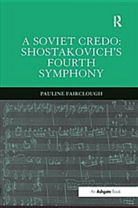 A Soviet Credo: Shostakovichs Fourth Symphony (Paperback)