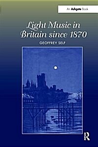 Light Music in Britain Since 1870: A Survey (Paperback)