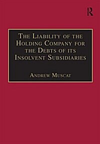 The Liability of the Holding Company for the Debts of its Insolvent Subsidiaries (Paperback)