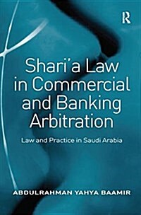 Shari’a Law in Commercial and Banking Arbitration : Law and Practice in Saudi Arabia (Paperback)