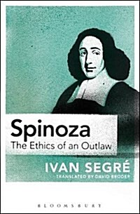 Spinoza : The Ethics of an Outlaw (Paperback)