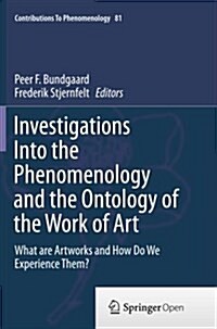 Investigations Into the Phenomenology and the Ontology of the Work of Art: What Are Artworks and How Do We Experience Them? (Paperback, Softcover Repri)