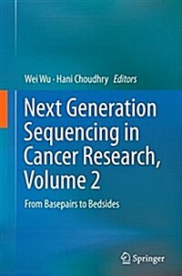 Next Generation Sequencing in Cancer Research, Volume 2: From Basepairs to Bedsides (Paperback, Softcover Repri)