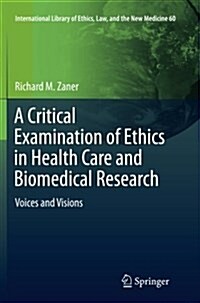 A Critical Examination of Ethics in Health Care and Biomedical Research: Voices and Visions (Paperback, Softcover Repri)