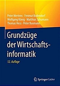 Grundz?e Der Wirtschaftsinformatik (Paperback, 12, 12. Aufl. 2017)