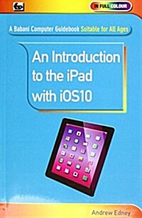 An Introduction to the iPad with iOS10 (Paperback)