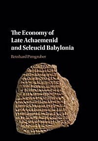 The Economy of Late Achaemenid and Seleucid Babylonia (Hardcover)