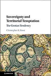 Sovereignty and Territorial Temptation : The Grotian Tendency (Hardcover)