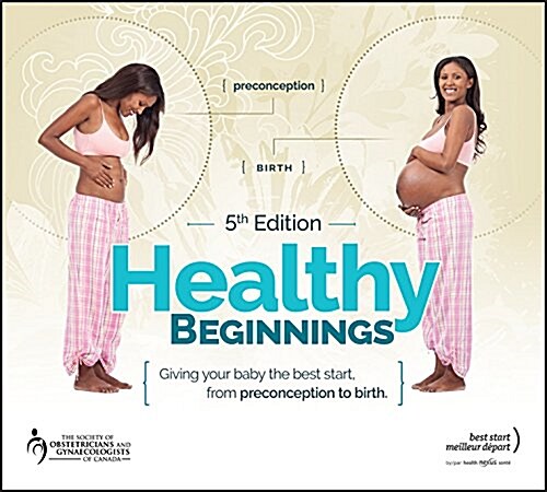 Healthy Beginnings: Giving Your Baby the Best Start, from Preconception to Birth (Paperback, 5)
