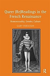 Queer (Re)Readings in the French Renaissance : Homosexuality, Gender, Culture (Paperback)