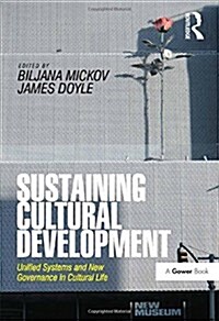 Sustaining Cultural Development : Unified Systems and New Governance in Cultural Life (Paperback)