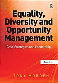 Equality, Diversity and Opportunity Management : Costs, Strategies and Leadership (Paperback)