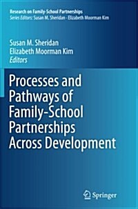 Processes and Pathways of Family-School Partnerships Across Development (Paperback, Softcover Repri)