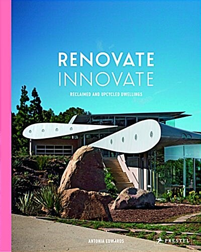 Renovate Innovate: Reclaimed and Upcycled Homes (Hardcover)