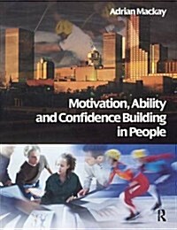 Motivation, Ability and Confidence Building in People (Hardcover)