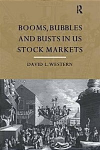 Booms, Bubbles and Bust in the US Stock Market (Hardcover)