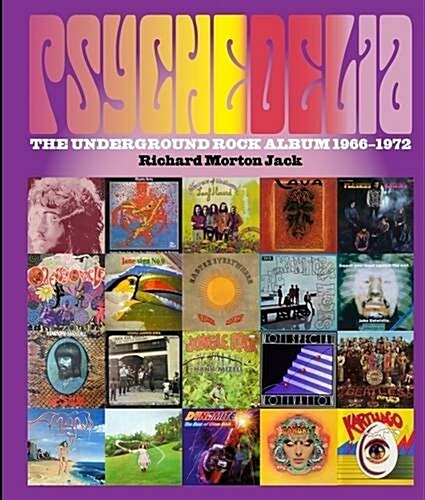 Psychedelia : 101 Iconic Underground Rock Albums, 1966-1970 (Hardcover)