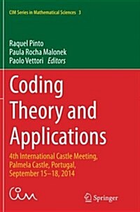 Coding Theory and Applications: 4th International Castle Meeting, Palmela Castle, Portugal, September 15-18, 2014 (Paperback, Softcover Repri)