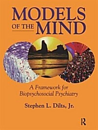 Models of the Mind : A Framework for Biopsychosocial Psychiatry (Hardcover)