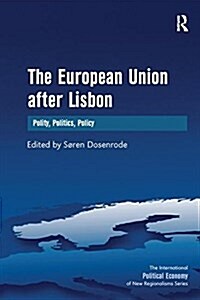 The European Union after Lisbon : Polity, Politics, Policy (Paperback)