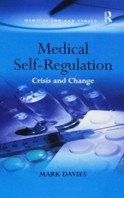 Medical Self-Regulation : Crisis and Change (Paperback)